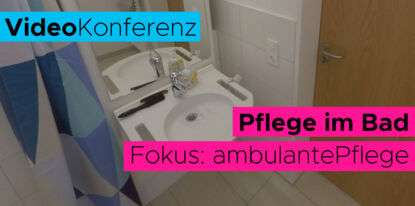 19.05.2020 - Das Bad in der häuslichen Pflege